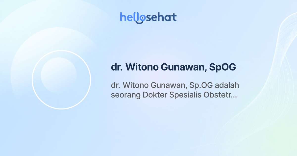 dr. Witono Gunawan, SpOG, Kebidanan dan Kandungan - Buat Booking Online ...