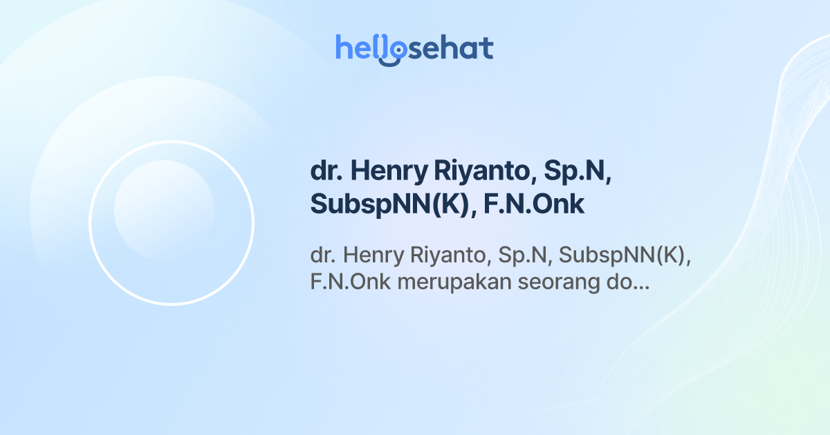 dr. Henry Riyanto, Sp.N, SubspNN(K), F.N.Onk, Neurologi - Buat Booking ...