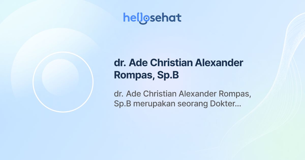 dr. Ade Christian Alexander Rompas, Sp.B, Bedah Umum - Buat Booking ...