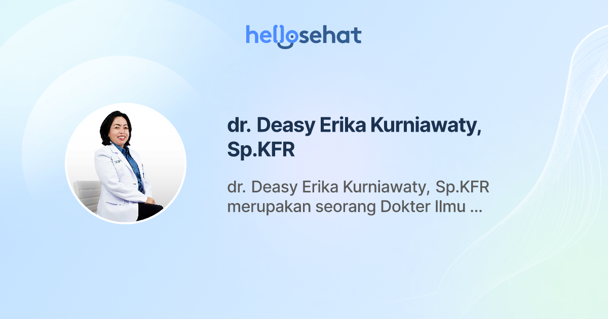 dr. Deasy Erika Kurniawaty, Sp.KFR, Ilmu Kedokteran Fisik dan ...