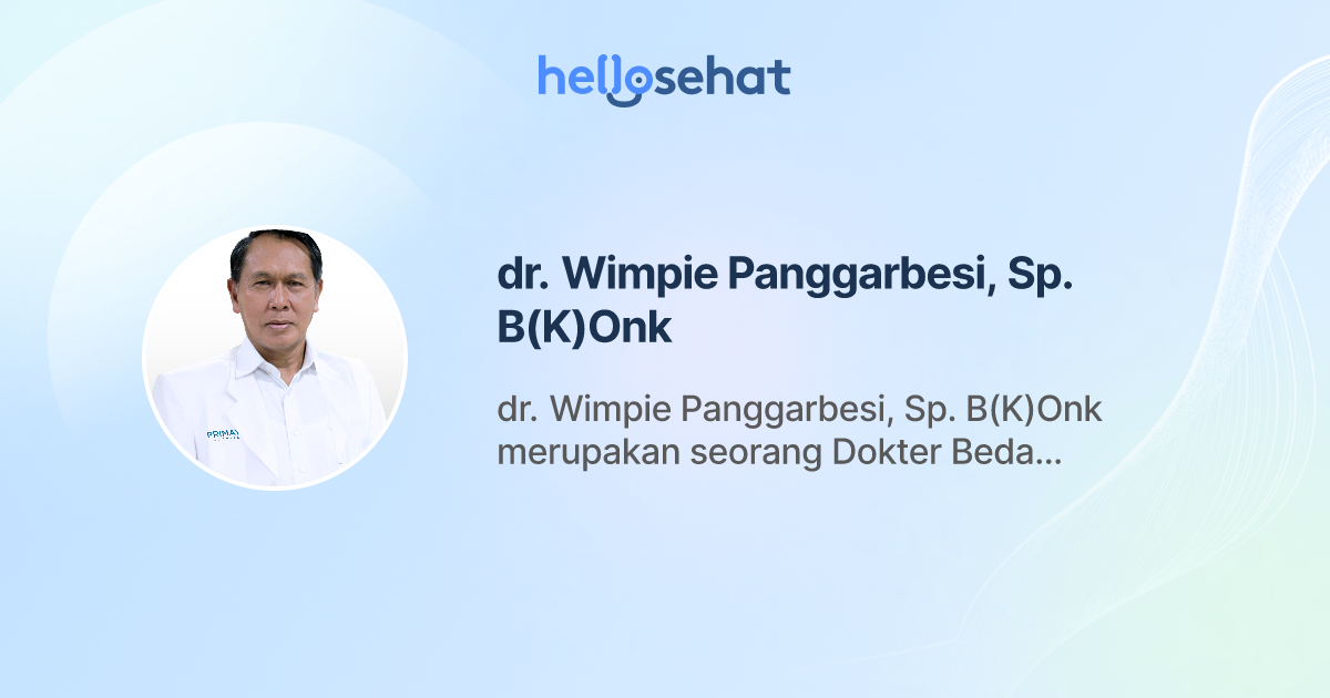 dr. Wimpie Panggarbesi, Sp. B(K)Onk, Bedah Onkologi (Kanker) - Buat ...