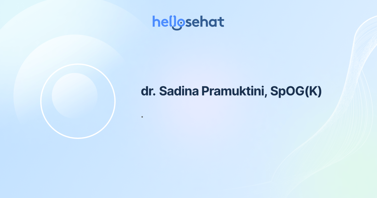 dr. Sadina Pramuktini, SpOG(K), Kebidanan dan Kandungan - Buat Booking ...