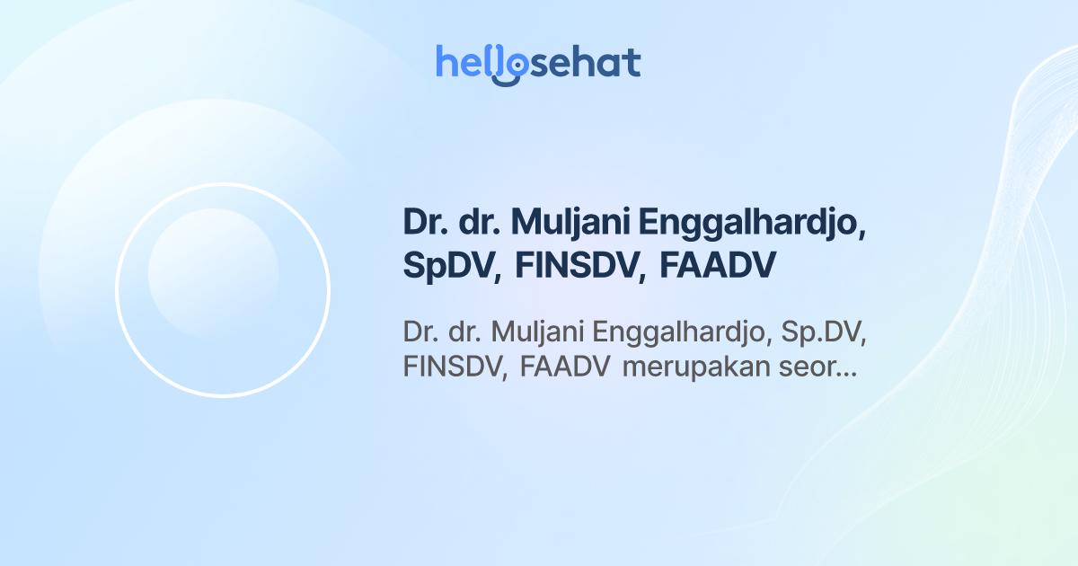 Dr. dr. Muljani Enggalhardjo, SpDV, FINSDV, FAADV, Dermatologi - Buat ...