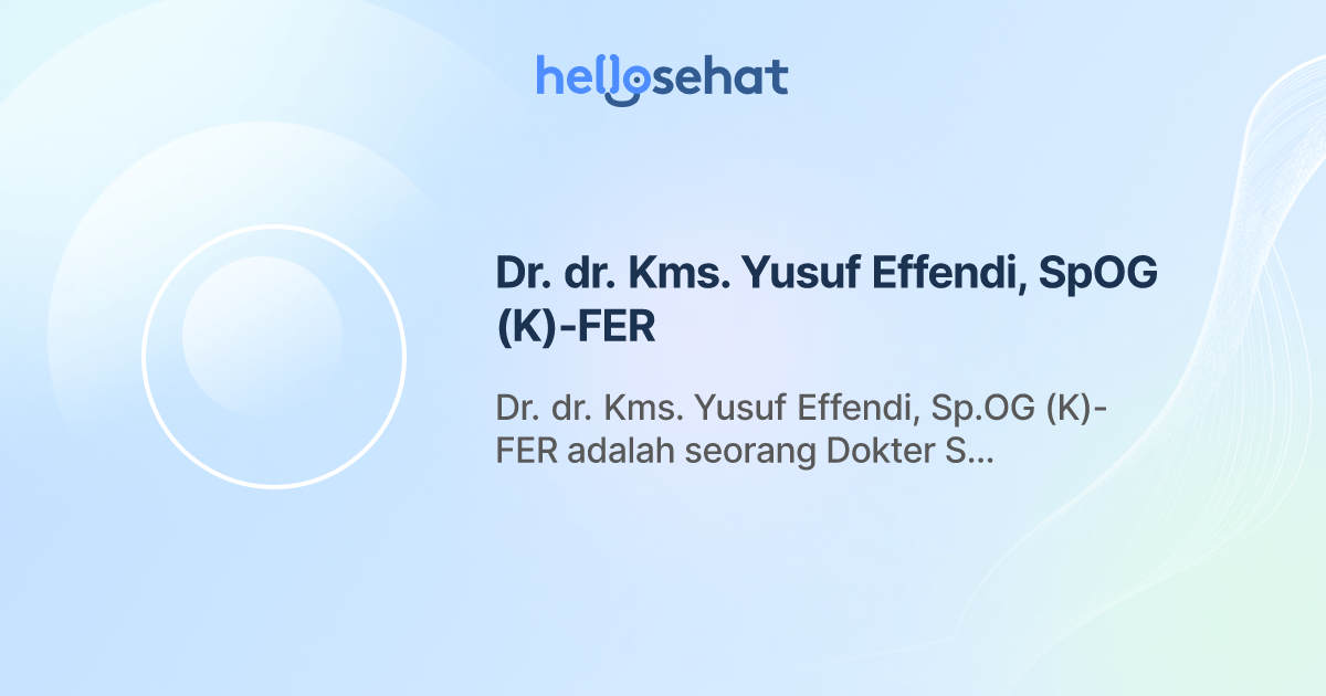 Dr. dr. Kms. Yusuf Effendi, SpOG (K)-FER, Kebidanan dan Kandungan ...