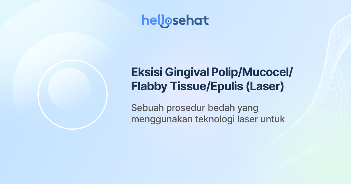 Eksisi Gingival Polip/Mucocel/Flabby Tissue/Epulis (Laser)