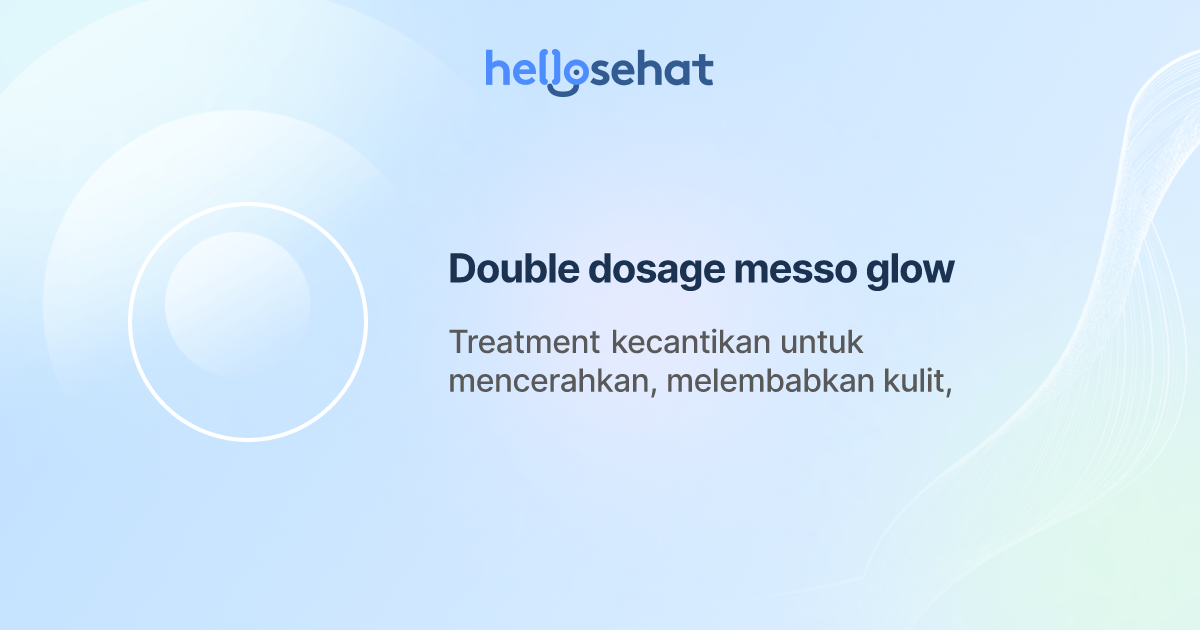 Double dosage messo glow